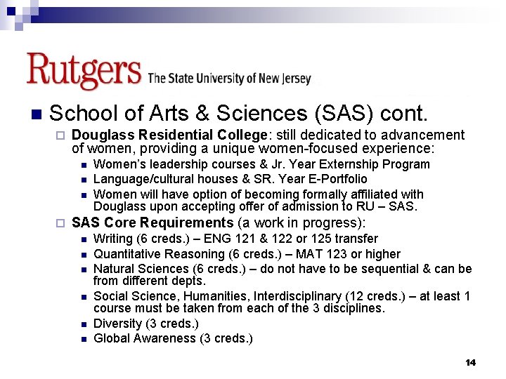 RUTGERS n School of Arts & Sciences (SAS) cont. ¨ Douglass Residential College: still