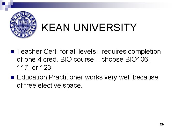 KEAN UNIVERSITY n n Teacher Cert. for all levels - requires completion of one