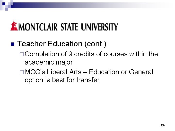 n Teacher Education (cont. ) ¨ Completion of 9 credits of courses within the