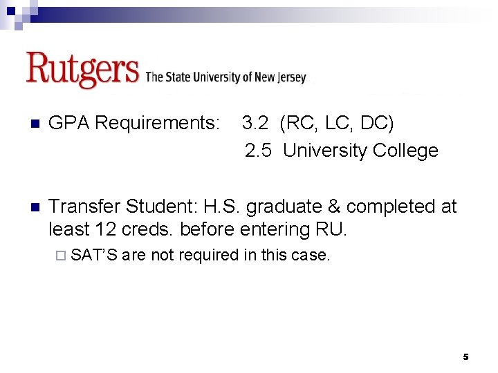 n GPA Requirements: n Transfer Student: H. S. graduate & completed at least 12