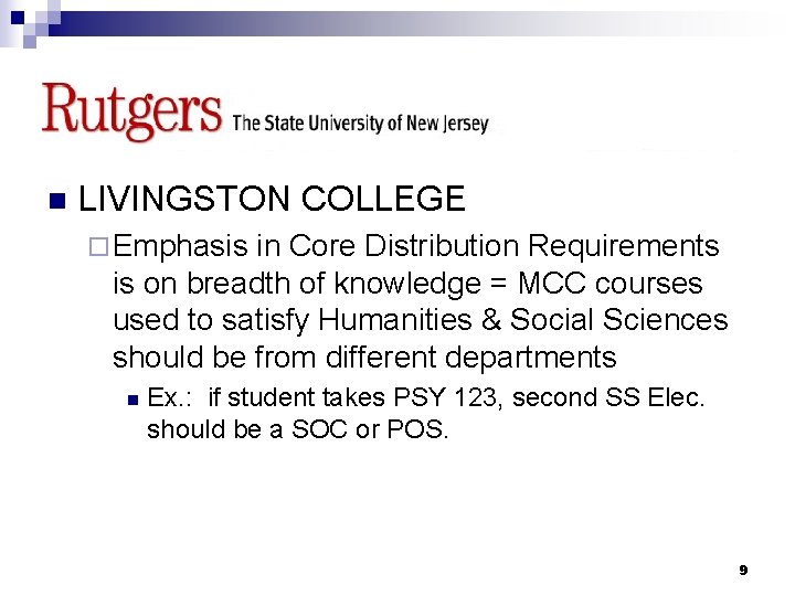 RUTGERS n LIVINGSTON COLLEGE ¨ Emphasis in Core Distribution Requirements is on breadth of