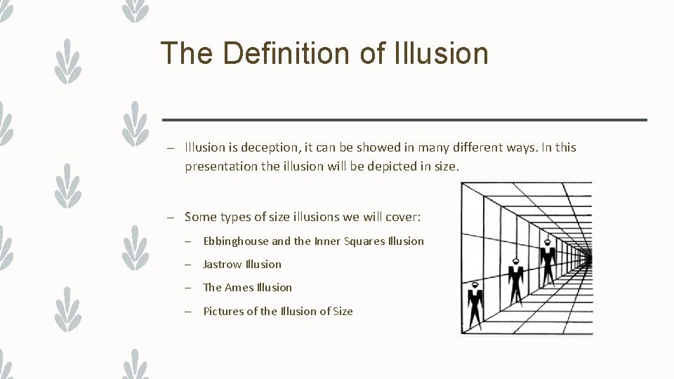 The Definition of Illusion – Illusion is deception, it can be showed in many