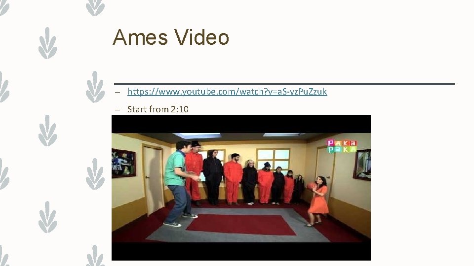 Ames Video – https: //www. youtube. com/watch? v=a. S-vz. Pu. Zzuk – Start from