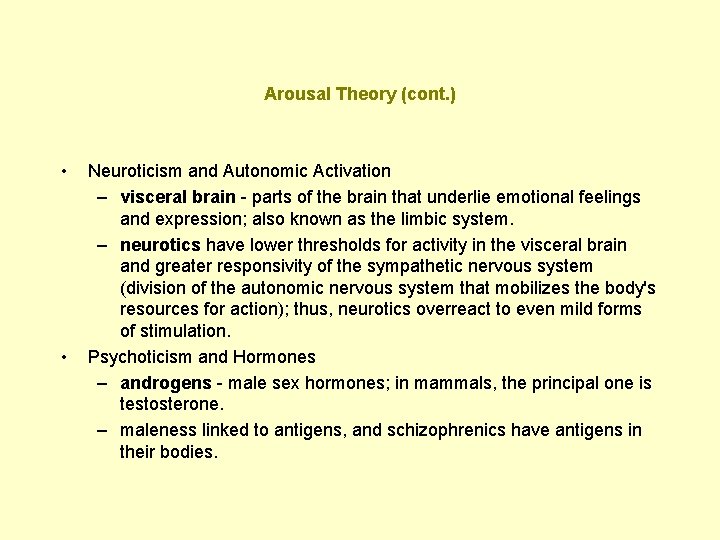 Arousal Theory (cont. ) • • Neuroticism and Autonomic Activation – visceral brain -
