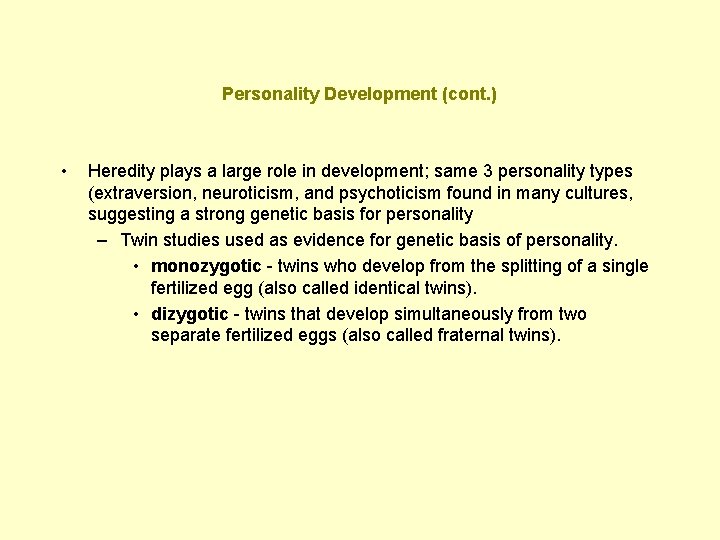 Personality Development (cont. ) • Heredity plays a large role in development; same 3