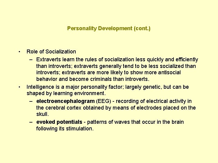 Personality Development (cont. ) • • Role of Socialization – Extraverts learn the rules