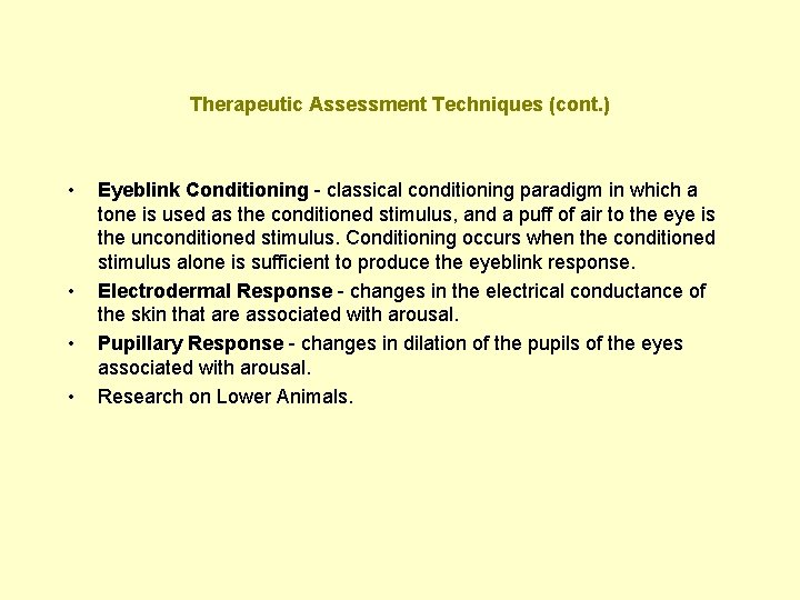 Therapeutic Assessment Techniques (cont. ) • • Eyeblink Conditioning - classical conditioning paradigm in