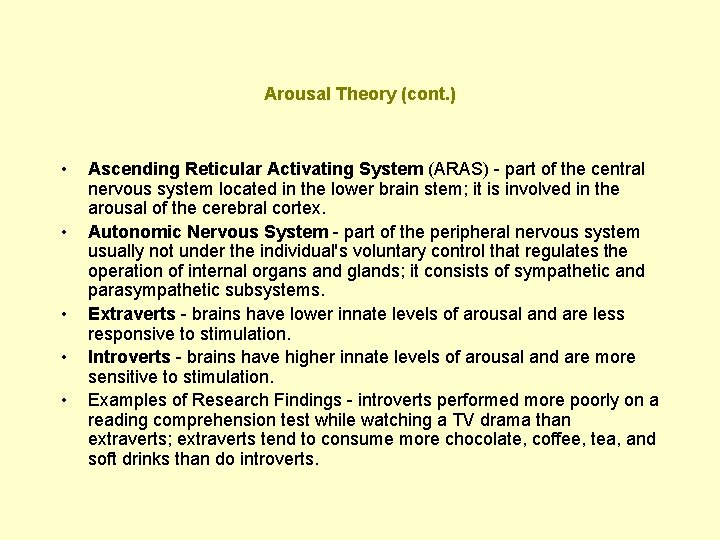 Arousal Theory (cont. ) • • • Ascending Reticular Activating System (ARAS) - part
