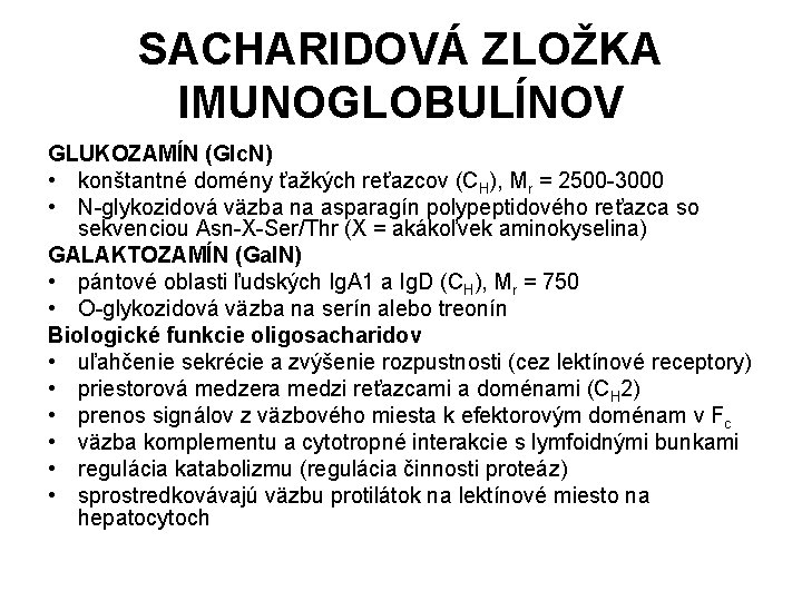 SACHARIDOVÁ ZLOŽKA IMUNOGLOBULÍNOV GLUKOZAMÍN (Glc. N) • konštantné domény ťažkých reťazcov (CH), Mr =