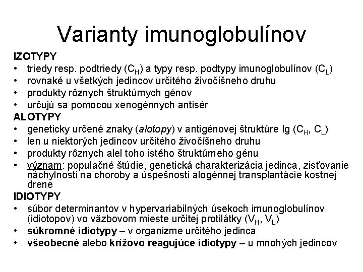 Varianty imunoglobulínov IZOTYPY • triedy resp. podtriedy (CH) a typy resp. podtypy imunoglobulínov (CL)