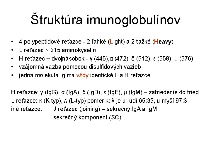 Štruktúra imunoglobulínov • • • 4 polypeptidové reťazce - 2 ľahké (Light) a 2