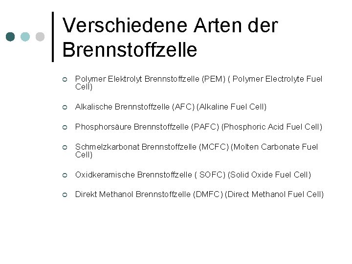 Verschiedene Arten der Brennstoffzelle ¢ Polymer Elektrolyt Brennstoffzelle (PEM) ( Polymer Electrolyte Fuel Cell)