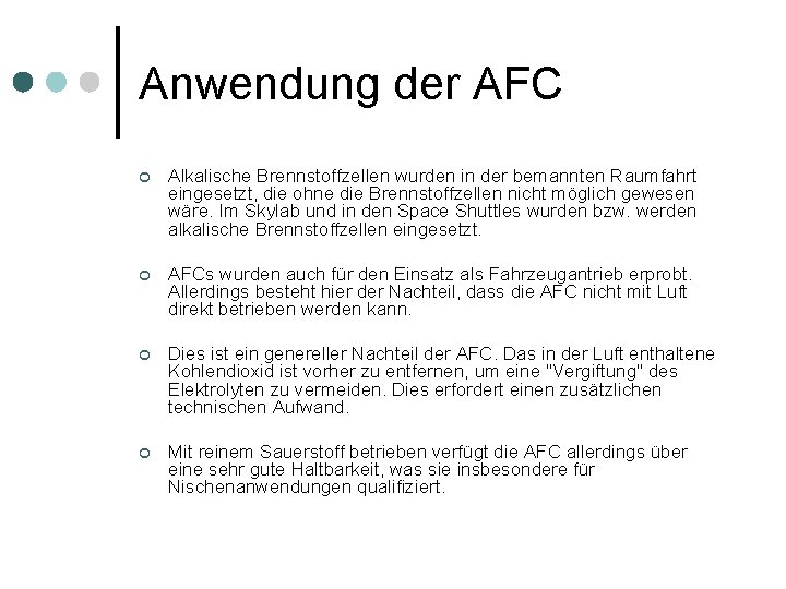 Anwendung der AFC ¢ Alkalische Brennstoffzellen wurden in der bemannten Raumfahrt eingesetzt, die ohne