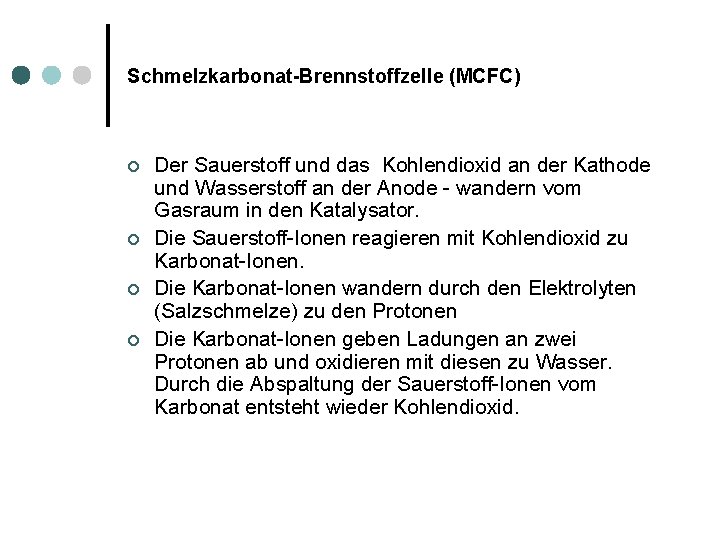 Schmelzkarbonat-Brennstoffzelle (MCFC) ¢ ¢ Der Sauerstoff und das Kohlendioxid an der Kathode und Wasserstoff