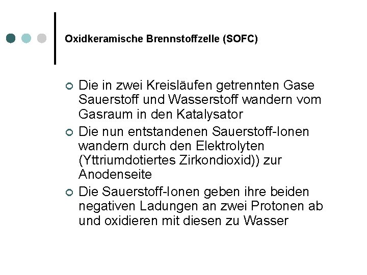 Oxidkeramische Brennstoffzelle (SOFC) ¢ ¢ ¢ Die in zwei Kreisläufen getrennten Gase Sauerstoff und