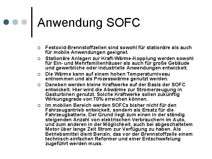 Anwendung SOFC ¢ ¢ ¢ Festoxid-Brennstoffzellen sind sowohl für stationäre als auch für mobile