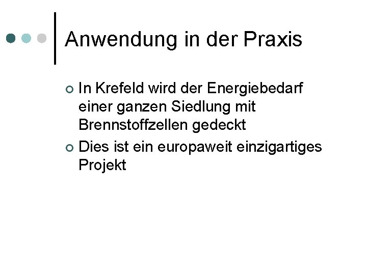 Anwendung in der Praxis In Krefeld wird der Energiebedarf einer ganzen Siedlung mit Brennstoffzellen