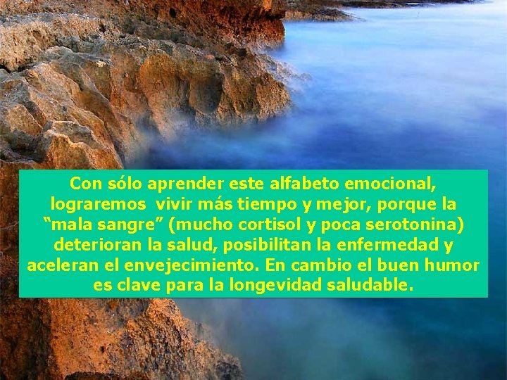 Con sólo aprender este alfabeto emocional, lograremos vivir más tiempo y mejor, porque la