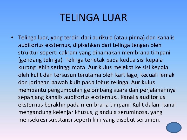 TELINGA LUAR • Telinga luar, yang terdiri dari aurikula (atau pinna) dan kanalis auditorius