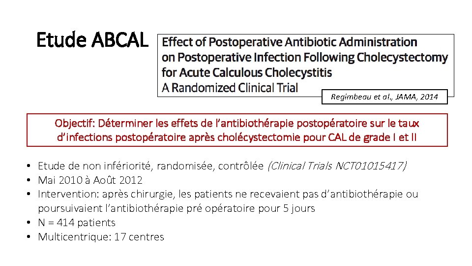 Etude ABCAL Regimbeau et al. , JAMA, 2014 Objectif: Déterminer les effets de l’antibiothérapie