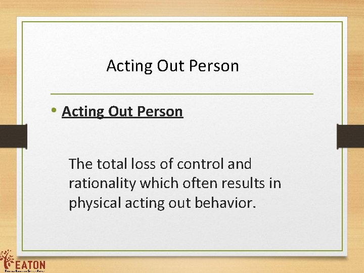 Acting Out Person • Acting Out Person The total loss of control and rationality