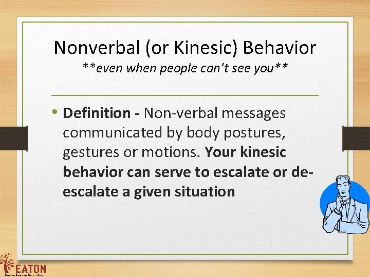 Nonverbal (or Kinesic) Behavior **even when people can’t see you** • Definition - Non-verbal