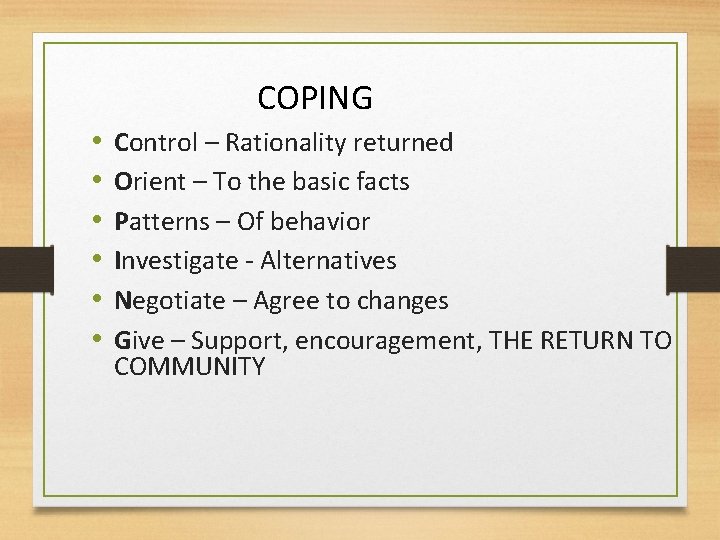 COPING • • • Control – Rationality returned Orient – To the basic facts