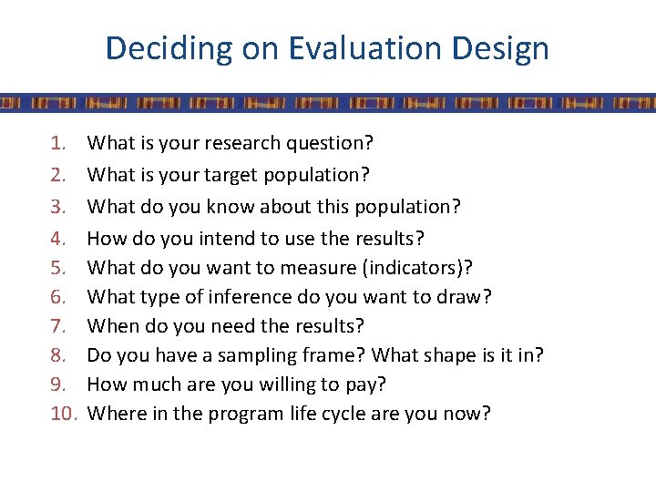 Deciding on Evaluation Design 1. 2. 3. 4. 5. 6. 7. 8. 9. 10.