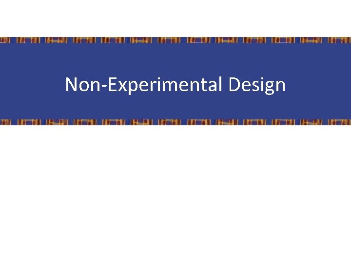 Non-Experimental Design 