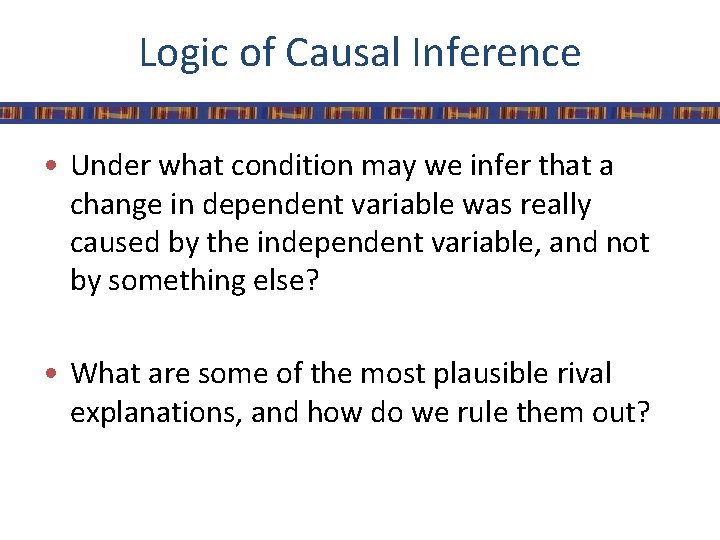 Logic of Causal Inference • Under what condition may we infer that a change