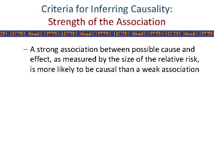 Criteria for Inferring Causality: Strength of the Association – A strong association between possible