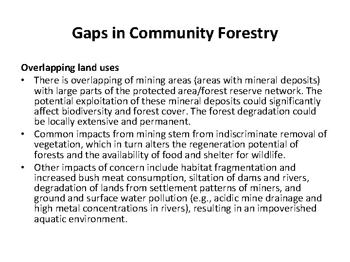 Gaps in Community Forestry Overlapping land uses • There is overlapping of mining areas