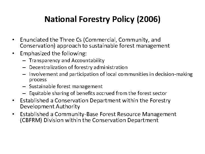 National Forestry Policy (2006) • Enunciated the Three Cs (Commercial, Community, and Conservation) approach