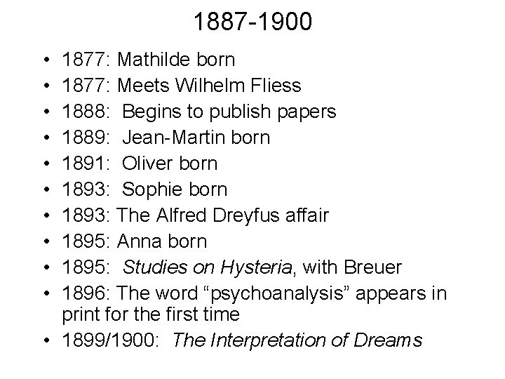 1887 -1900 • • • 1877: Mathilde born 1877: Meets Wilhelm Fliess 1888: Begins