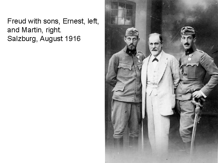 Freud with sons, Ernest, left, and Martin, right. Salzburg, August 1916 
