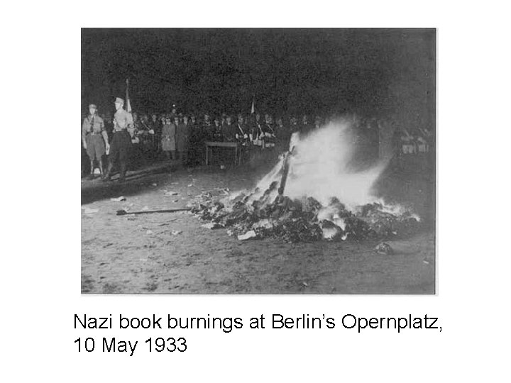 Nazi book burnings at Berlin’s Opernplatz, 10 May 1933 