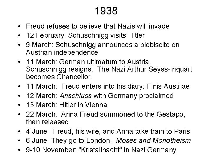 1938 • Freud refuses to believe that Nazis will invade • 12 February: Schuschnigg