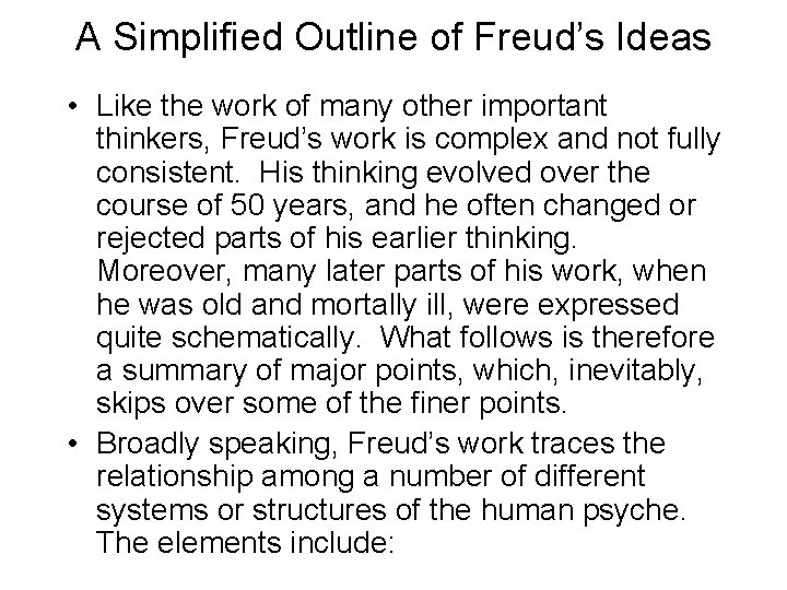 A Simplified Outline of Freud’s Ideas • Like the work of many other important