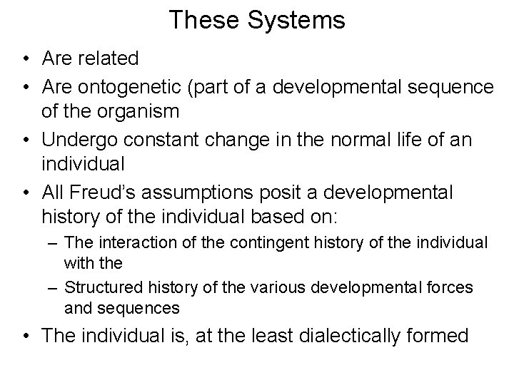 These Systems • Are related • Are ontogenetic (part of a developmental sequence of