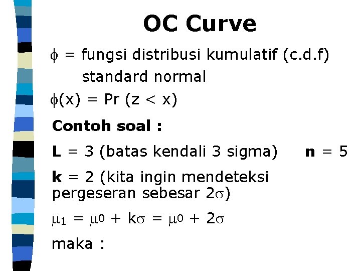 OC Curve = fungsi distribusi kumulatif (c. d. f) standard normal (x) = Pr