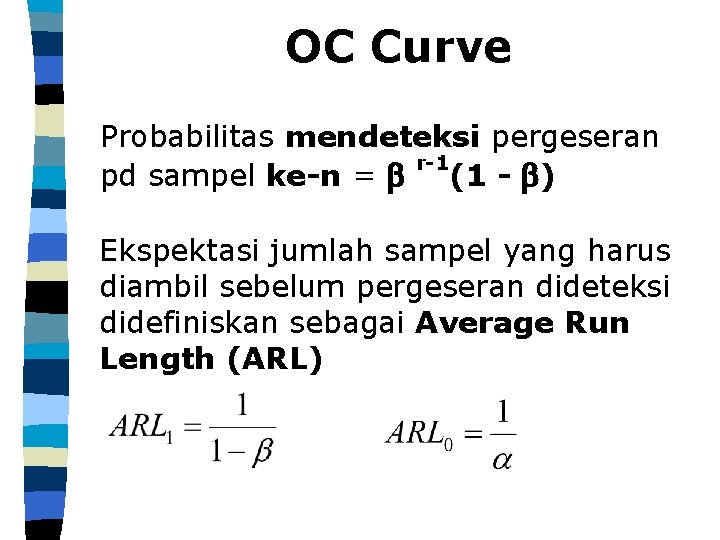 OC Curve Probabilitas mendeteksi pergeseran r-1 pd sampel ke-n = (1 - ) Ekspektasi