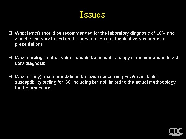 Issues þ What test(s) should be recommended for the laboratory diagnosis of LGV and