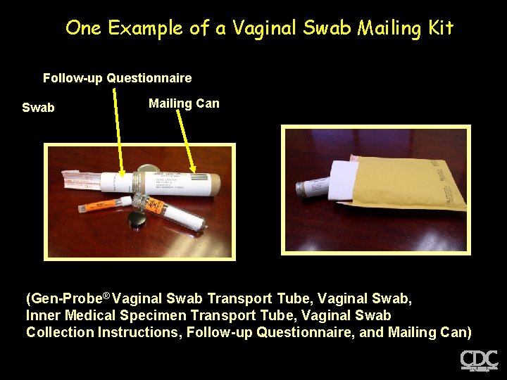 One Example of a Vaginal Swab Mailing Kit Follow-up Questionnaire Swab Mailing Can (Gen-Probe®