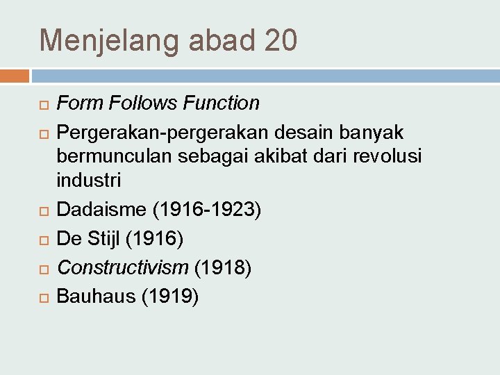 Menjelang abad 20 Form Follows Function Pergerakan-pergerakan desain banyak bermunculan sebagai akibat dari revolusi