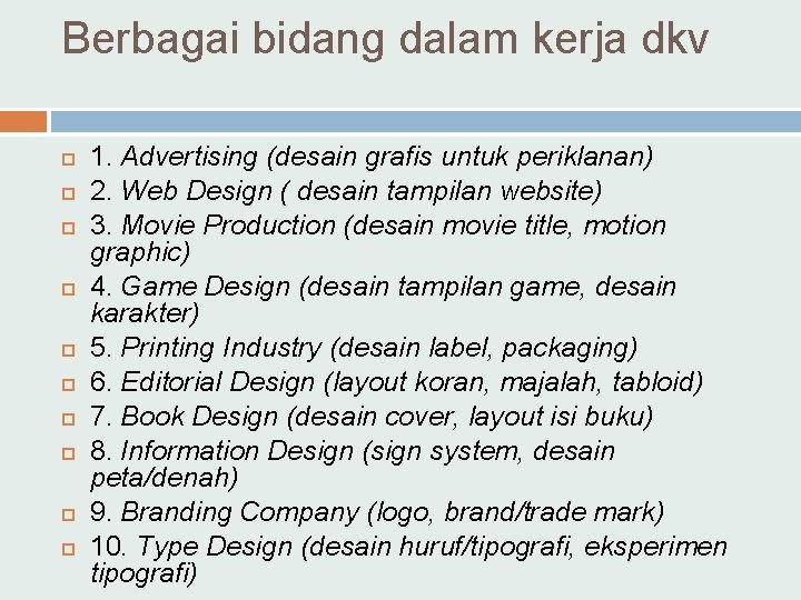 Berbagai bidang dalam kerja dkv 1. Advertising (desain grafis untuk periklanan) 2. Web Design