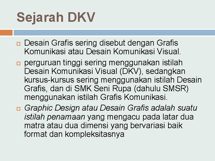 Sejarah DKV Desain Grafis sering disebut dengan Grafis Komunikasi atau Desain Komunikasi Visual. perguruan