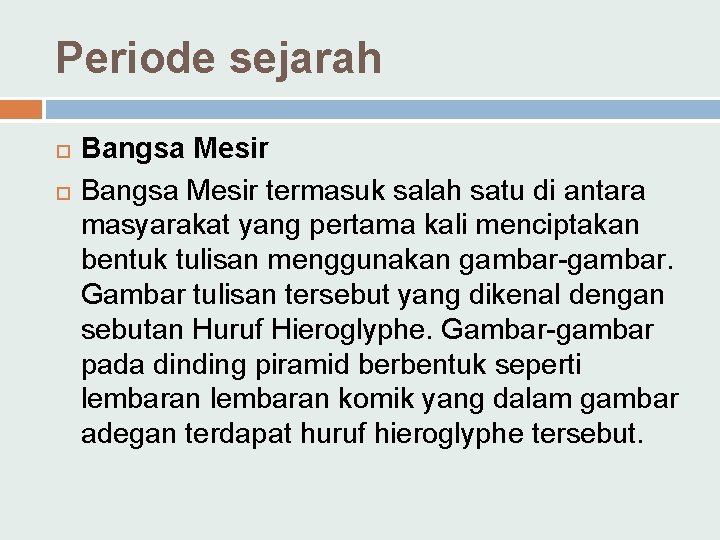 Periode sejarah Bangsa Mesir termasuk salah satu di antara masyarakat yang pertama kali menciptakan