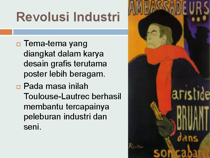 Revolusi Industri Tema-tema yang diangkat dalam karya desain grafis terutama poster lebih beragam. Pada