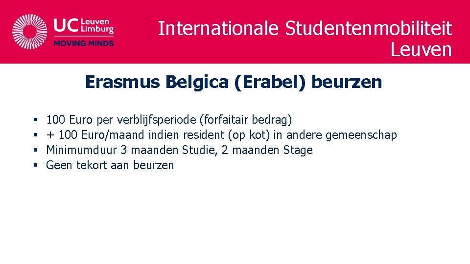 Internationale Studentenmobiliteit Leuven Erasmus Belgica (Erabel) beurzen § § 100 Euro per verblijfsperiode (forfaitair