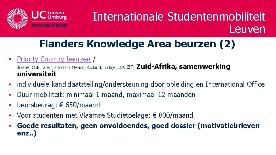 Internationale Studentenmobiliteit Leuven Flanders Knowledge Area beurzen (2) • Priority Country beurzen / Brazilië,